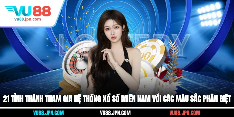 21 tỉnh thành tham gia hệ thống xổ số miền Nam với các màu sắc phân biệt