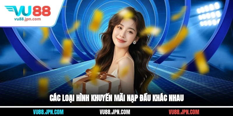 Các loại hình khuyến mãi nạp đầu khác nhau