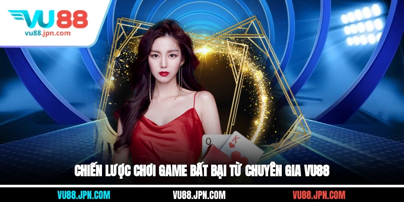 Chiến lược chơi game bất bại từ chuyên gia Vu88