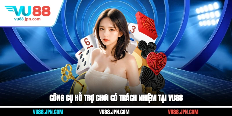 Công cụ hỗ trợ chơi có trách nhiệm tại Vu88