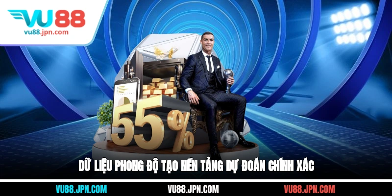 Dữ liệu phong độ tạo nền tảng dự đoán chính xác