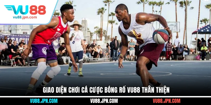 Giao diện chơi cá cược bóng rổ Vu88 thân thiện