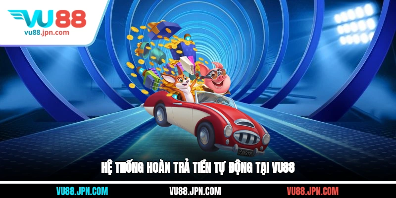 Hệ thống hoàn trả tiền tự động tại Vu88