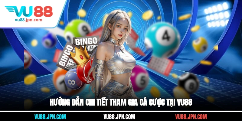 Hướng dẫn chi tiết tham gia cá cược tại Vu88