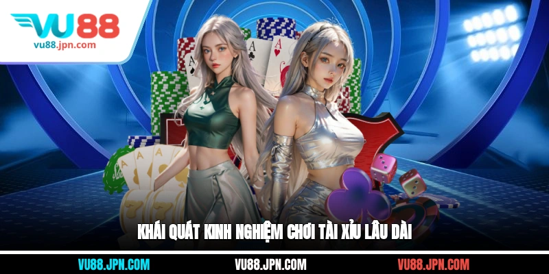 Khái quát kinh nghiệm chơi tài xỉu lâu dài