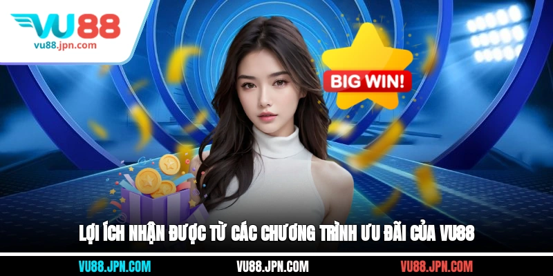 Lợi ích nhận được từ các chương trình ưu đãi của Vu88