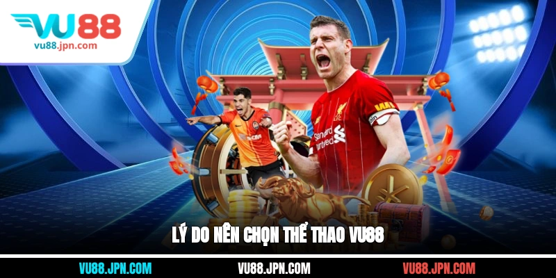 Lý do nên chọn thể thao Vu88