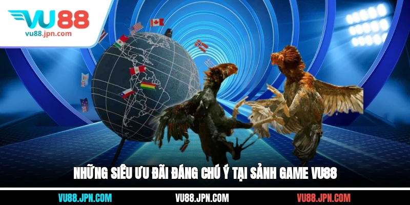 Những siêu ưu đãi đáng chú ý tại sảnh game Vu88