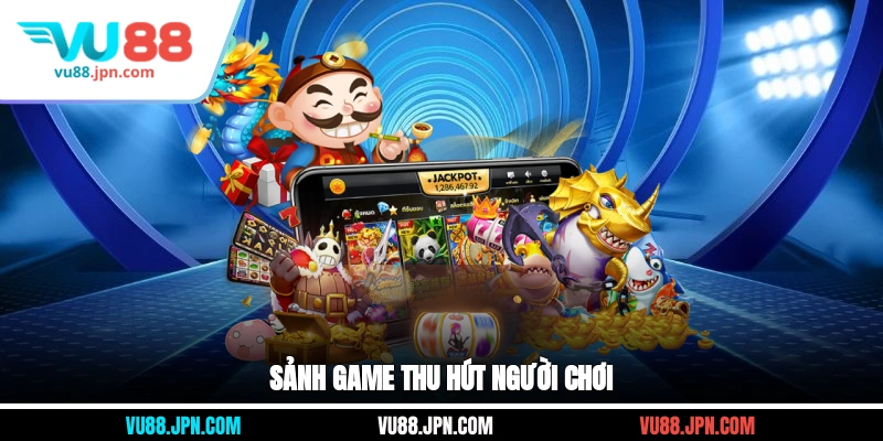 Sảnh game thu hút người chơi