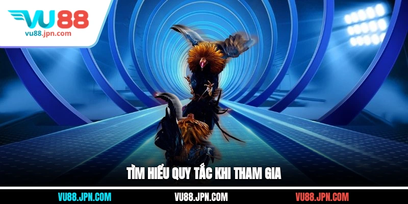 Tìm hiểu quy tắc khi tham gia