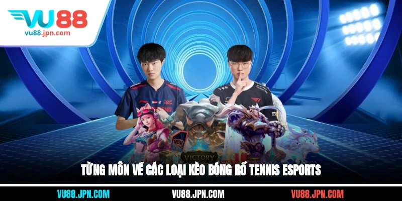 Từng môn về các loại kèo bóng rổ, tennis, eSports