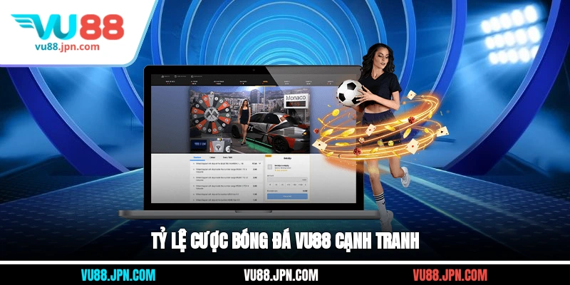 Tỷ lệ cược bóng đá Vu88 cạnh tranh